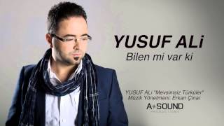 Yusuf Ali - Bilen mi var ki