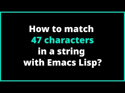 How to match 47 characters in a string with Emacs Lisp? | string-match