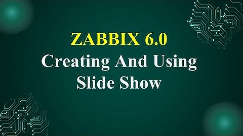 Zabbix 6.0 Slide Show