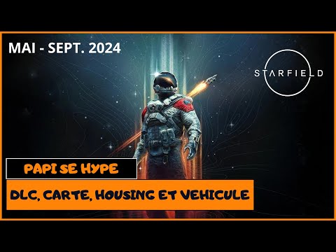 STARFIELD : LES NOUVEAUTÉS DES PROCHAINS MOIS - PAPI SE HYPE 9