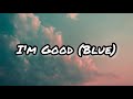 I’m Good (Blue)-David Guetta &amp; Bebe Rexha (Lyric)