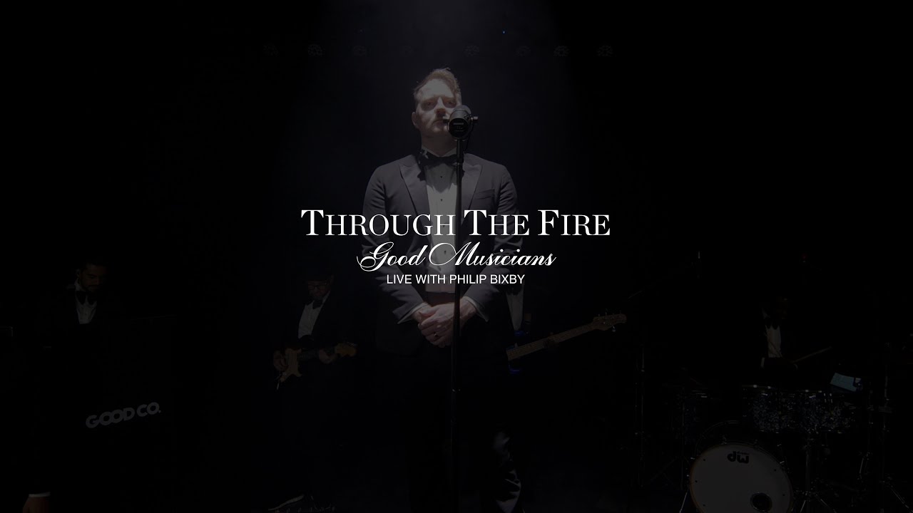 Through The Fire | Good Musicians | Live with Philip Bixby