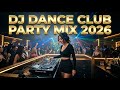 DJ Dance Club Party Mix 2026 🎧 Best EDM Drops &amp; Insane Party Vibes