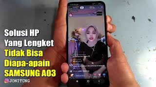 Solusi HP Yang Lengket Tidak Bisa Diapa-apain SAMSUNG A03 A035F