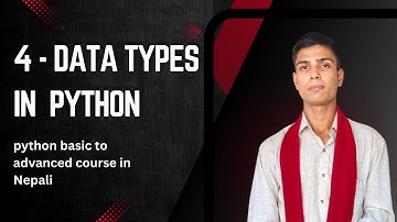 4 - Data Types in Python || Python Basic to advance course in Nepali ||