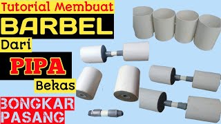 Tutorial || Membuat Barbel dari Pipa paralon bekas || Bisa bongkar pasang