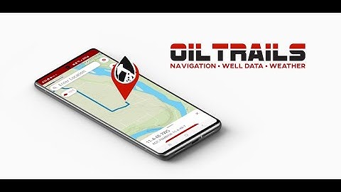 OilTrails - Navigation • Well Data • Weather