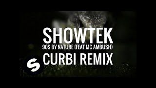 Showtek - 90S By Nature Feat. Mc Ambush (Curbi Remix)