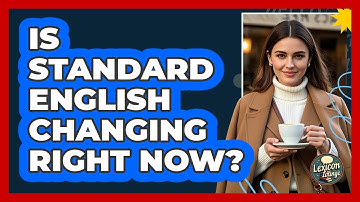 Is Standard English Changing Right Now? - Lexicon Lounge