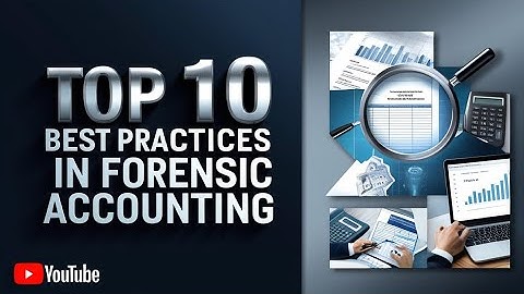 Top 10 Best Practices in Forensic Accounting