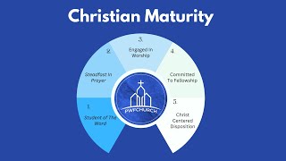 Five Marks of Christian Maturity. How Mature Are You?