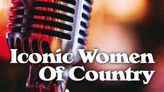 Iconic Women of Country Playlist - Classic Country Songs 👢🌵