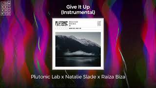 Plutonic Lab - Give It Up (Featuring Natalie Slade & Raiza Biza) [Instrumental] {Full Length Audio}