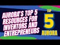 Aurora's Top 5 Resources for Inventors and Entrepreneurs