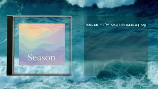 Kkuek - I’m Still Breaking Up [아직도 이별하는 중] /가사 Audio Lyrics