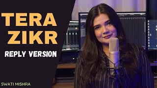 Reply Of Tera Zikar || Swati Mishra || Darshan Raval