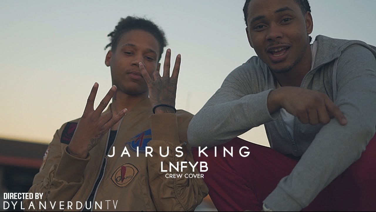 Jairus King - LNFYB Crew Cover (Official Music Video) @dylanverduntv