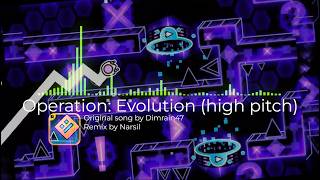Dimrain47 - Operation: Evolution (high pitch remix) | Geometry Dash songs