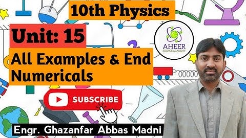 10th Class Physics Chapter 15 All Examples & End Numericals | Engr. Ghazanfar AHEER