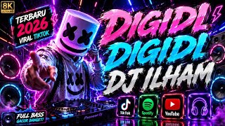 DJ ILHAM - DIGIDI DIGIDI FULL BASS GACOR VIRAL TERBARU 2026 - SLOW FULL BASS VIRAL TIKTOK