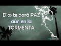 Dios te dará Paz aun en la Tormenta