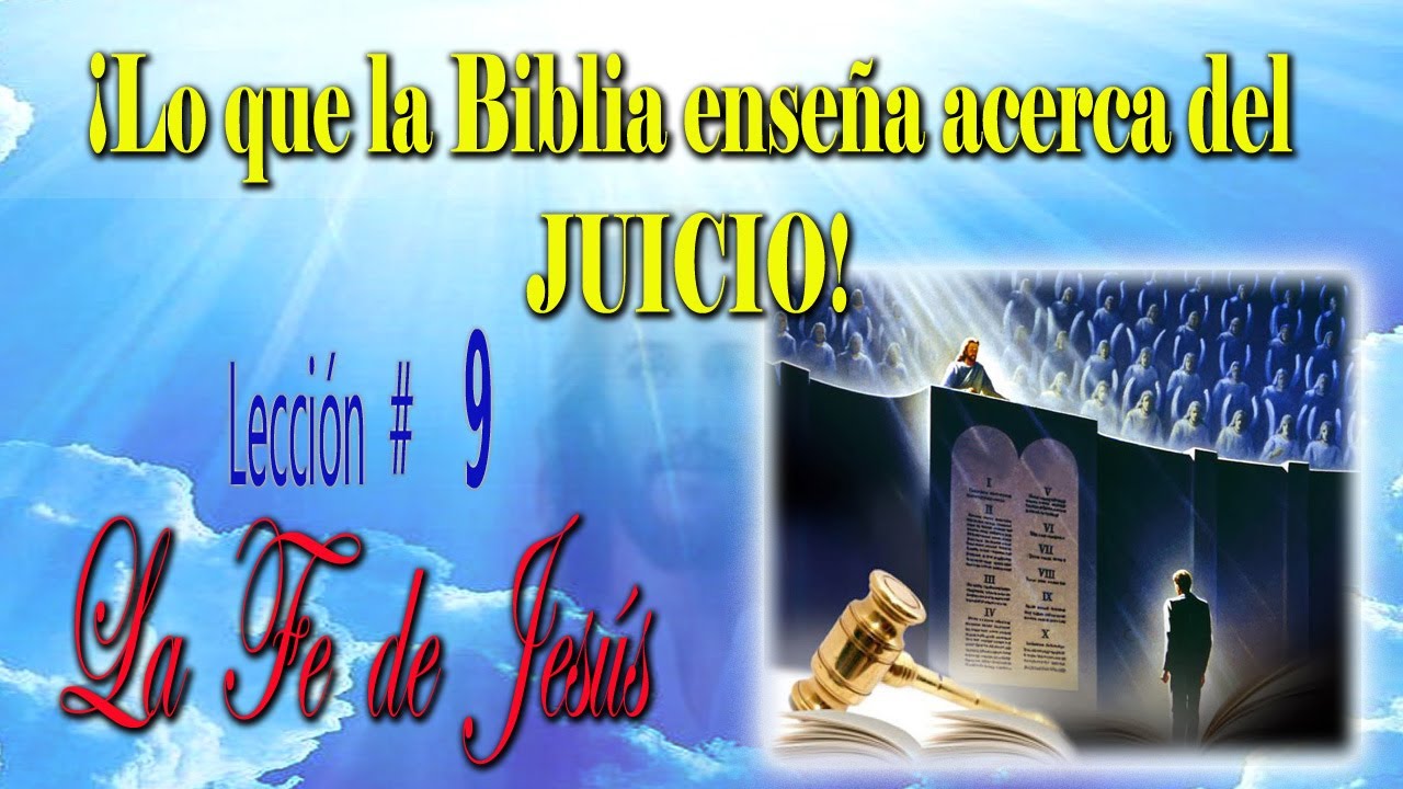 Lo que la Biblia enseña acerca del JUICIO - Lección 9 - Curso la Fe de ...