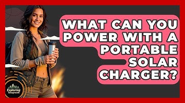 What Can You Power With A Portable Solar Charger? - Exploring Campgrounds