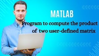 "MATLAB Program for Matrix Multiplication | Error Handling & User Input"