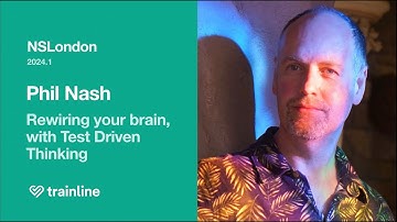 Rewiring your brain, with Test Driven Thinking – Phil Nash (NSLondon 2024.1)