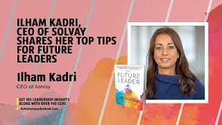 Ilham Kadri, CEO of Solvay Shares Her Top Tips For Future Leaders