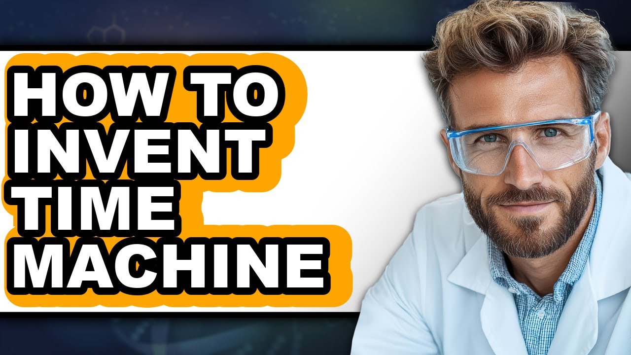 How To Invent Time Machine How to Invent Time Machine - Full Guide - YouTube