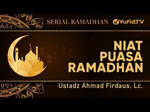 serial-ramadhan-:-niat-puasa-ramadhan---ustadz-ahmad-firdaus,-lc.
