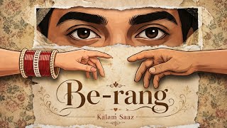 BE-RANG - KALAM SAAZ (Official Music Video) | Emotional Rap | Sad Hindi Urdu Song | Melodic Rap Song
