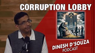 CORRUPTION LOBBY Dinesh D’Souza Podcast Ep1018