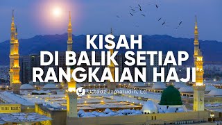 Mengingat keadaan para nabi dalam ibadah haji - Ustadz Jamaludin