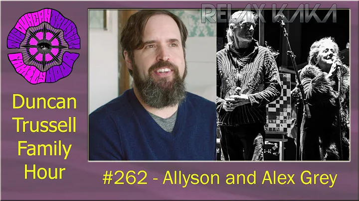 DTFH #262 - Allyson and Alex Grey | Duncan Trussel...