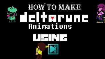 Tutorial how to make deltarune animations