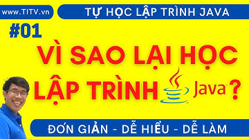 Java 01. Vì sao học lập trình Java | Lập trình Java