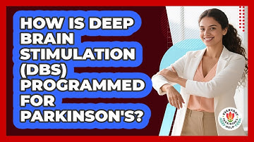 How Is Deep Brain Stimulation (DBS) Programmed For Parkinson