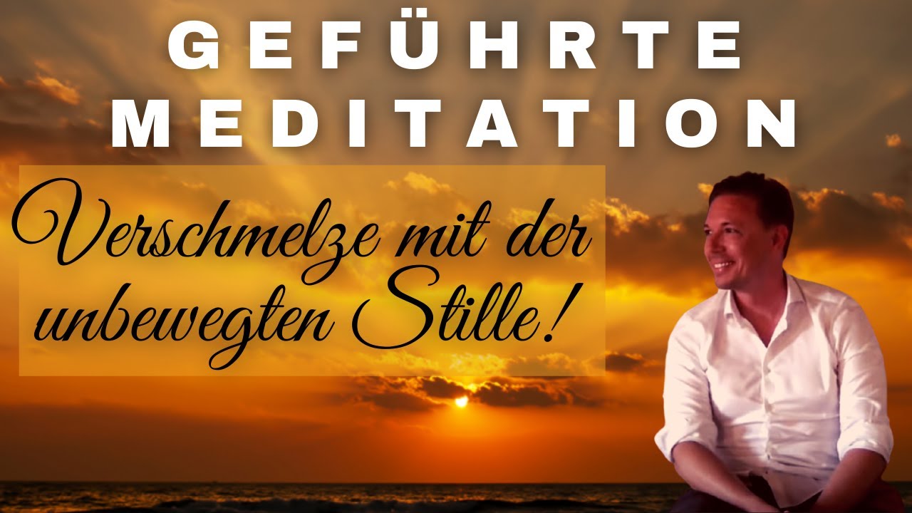Geführte Meditation - Verschmelze mit der unbewegten Stille