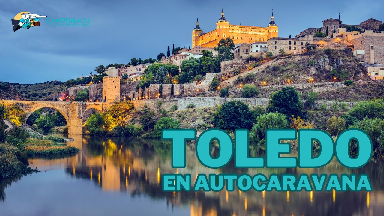 🔺 TOLEDO EN AUTOCARAVANA🔺 | Camperbaos