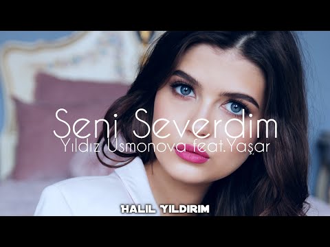 Seni Severdim - Yıldız Usmonova feat.Yaşar ( Halil Yıldırım Remix )