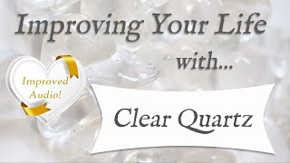 CLEAR QUARTZ  *IMPROVED AUDIO* | TOP 4 Crystal Wisdom Benefits of Clear Quartz Crystal!