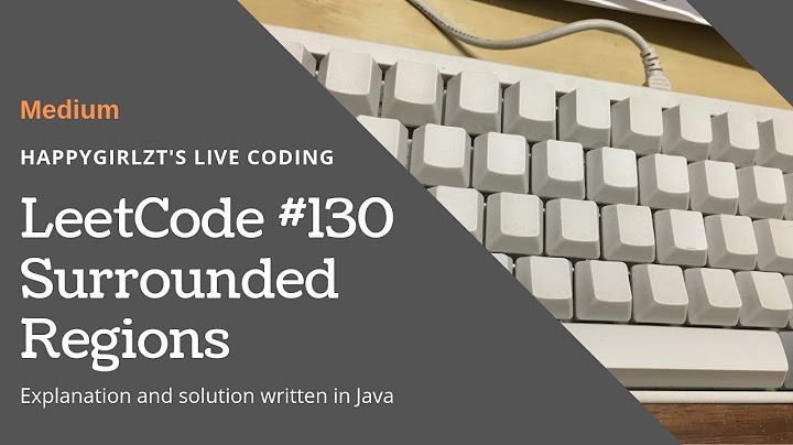 LeetCode 130. Surrounded Regions Explained with Examples and Solution