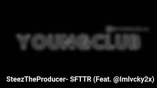 SteezTheProducer- SFTTR (Feat. @Imlvcky2x)