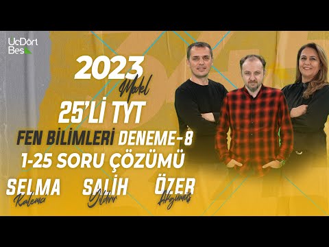 2023 MODEL 25’Lİ TYT FEN BİLİMLERİ DENEME -8 | SELMA KALEMCİ | SALİH YILDIRIR | ÖZER AKGÜMÜŞ