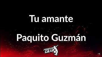 Tu amante letra 🤫💜🔥 | Paquito Guzman | Frases en salsa