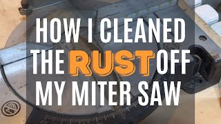 Cleaning the RUST off my Miter Saw // Sawblade and Bed Cleaning // DIY Tool Maintenance