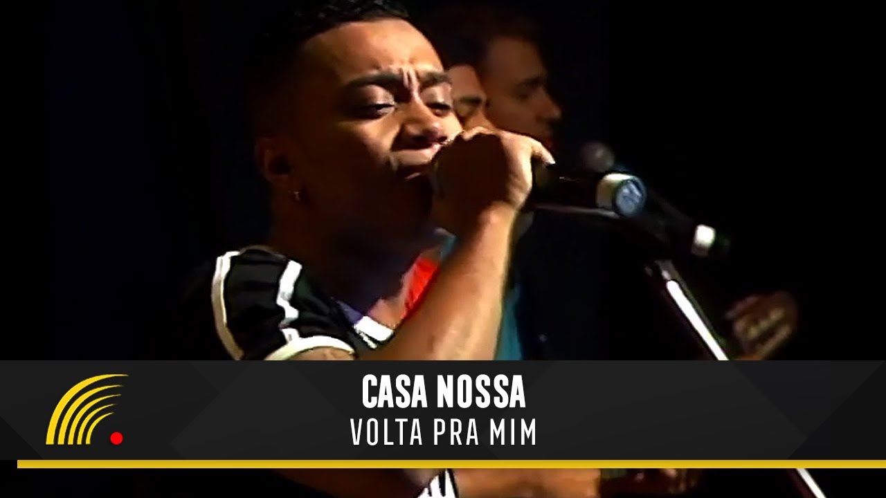 Casa Nossa - Volta Pra Mim (Os Melhores De 2004)(Oficial)
