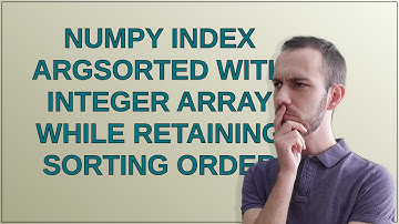 Numpy index argsorted with integer array while retaining sorting order